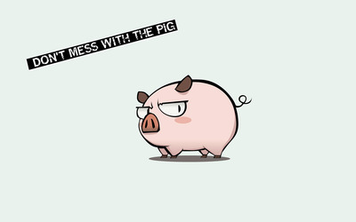 Don't mess with the pig wallpaper