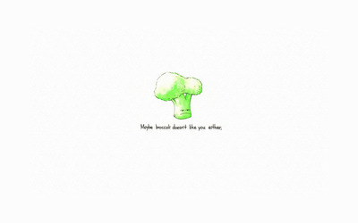 Maybe broccoli doesn't like you wallpaper