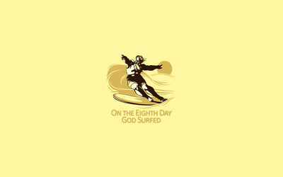 On the eighth day God surfed wallpaper