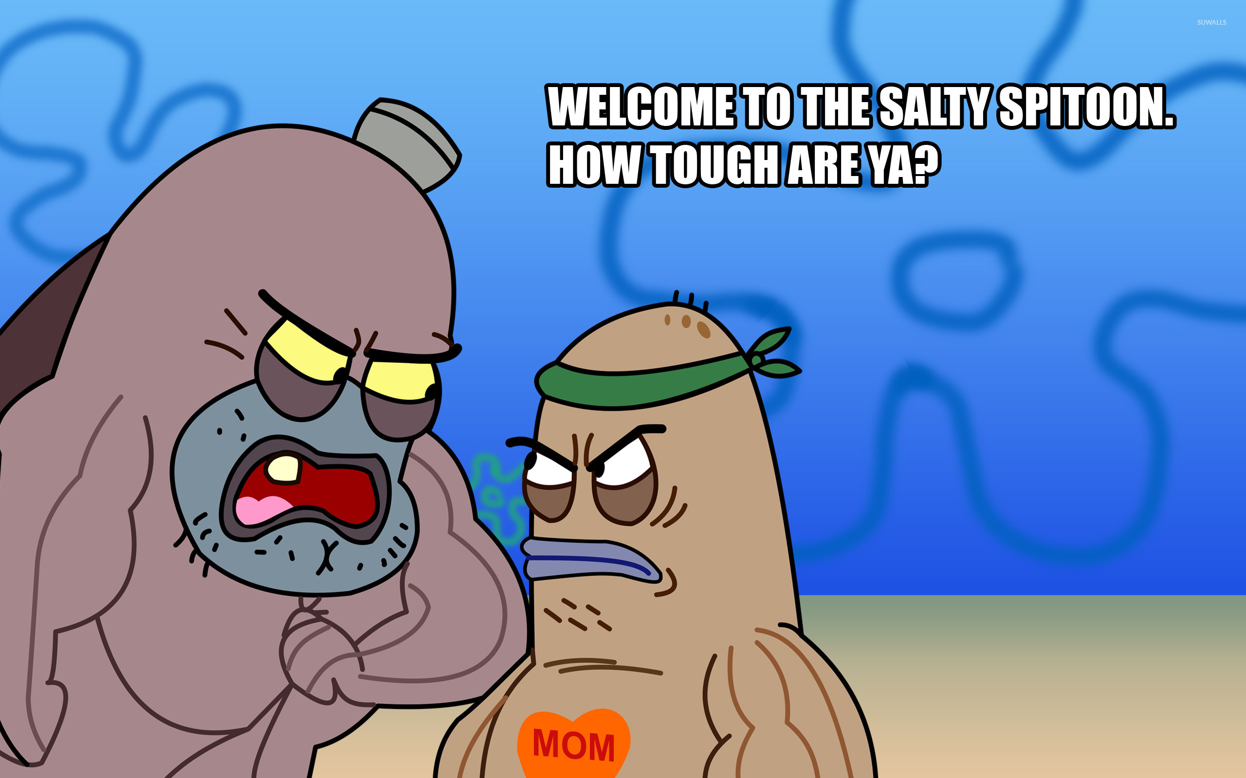 Welcome To The Salty Spitoon How Tough Are Ya Wallpaper Meme