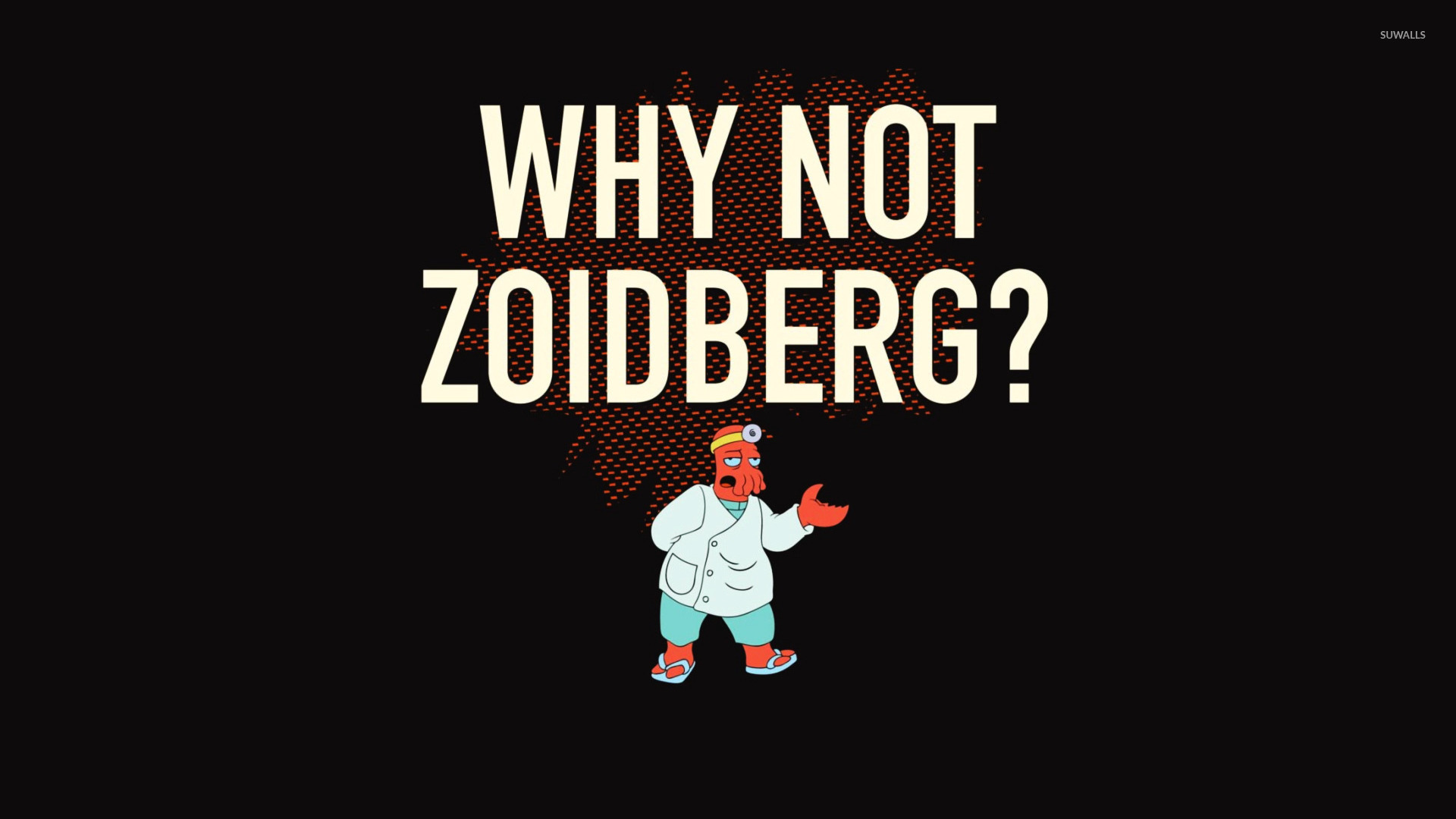Why not Zoidberg? [2] wallpaper - Meme wallpapers - #14333