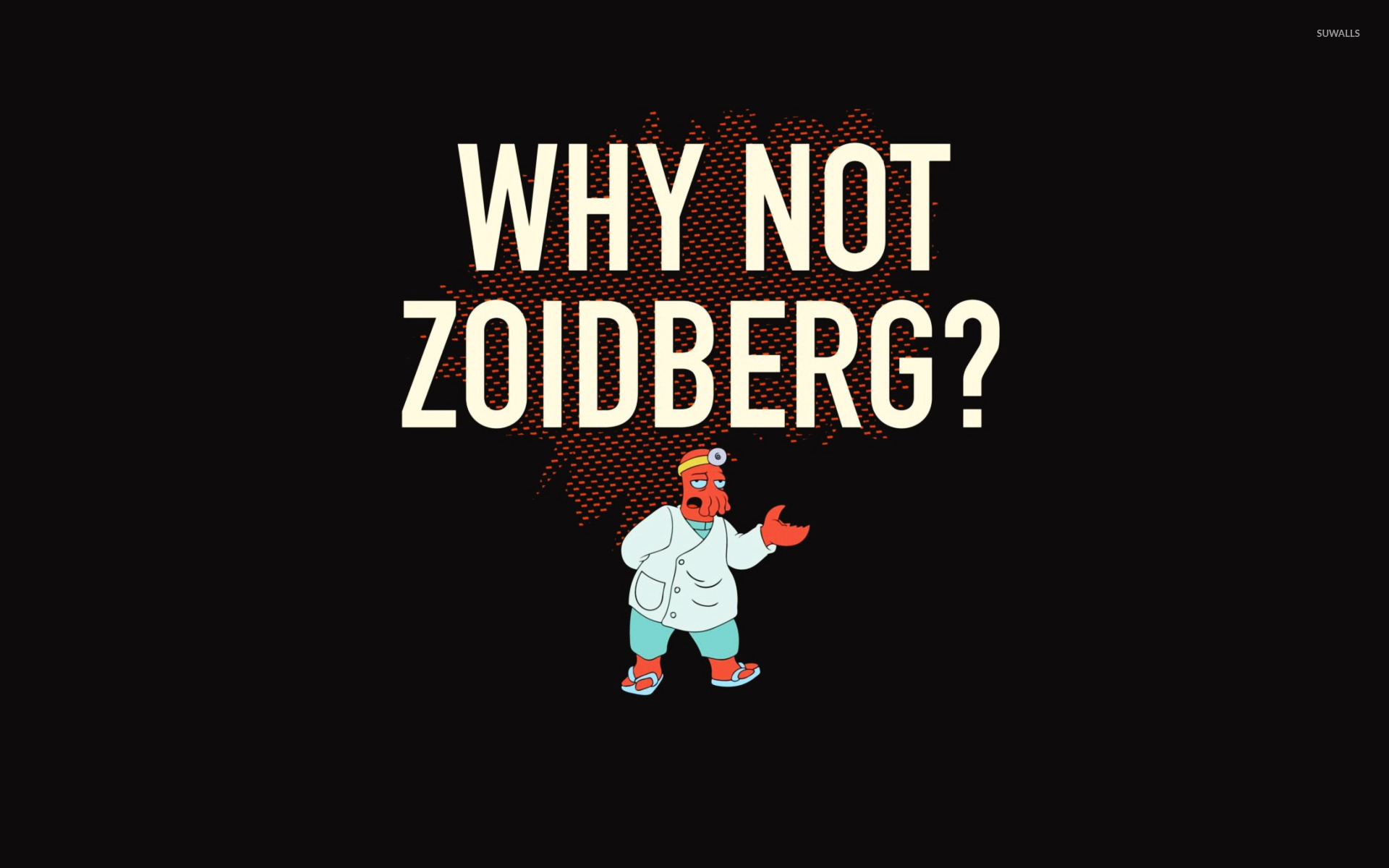 Why not Zoidberg? [2] wallpaper - Meme wallpapers - #14333