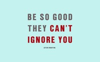 Be so good they can't ignore you wallpaper 2560x1600 jpg