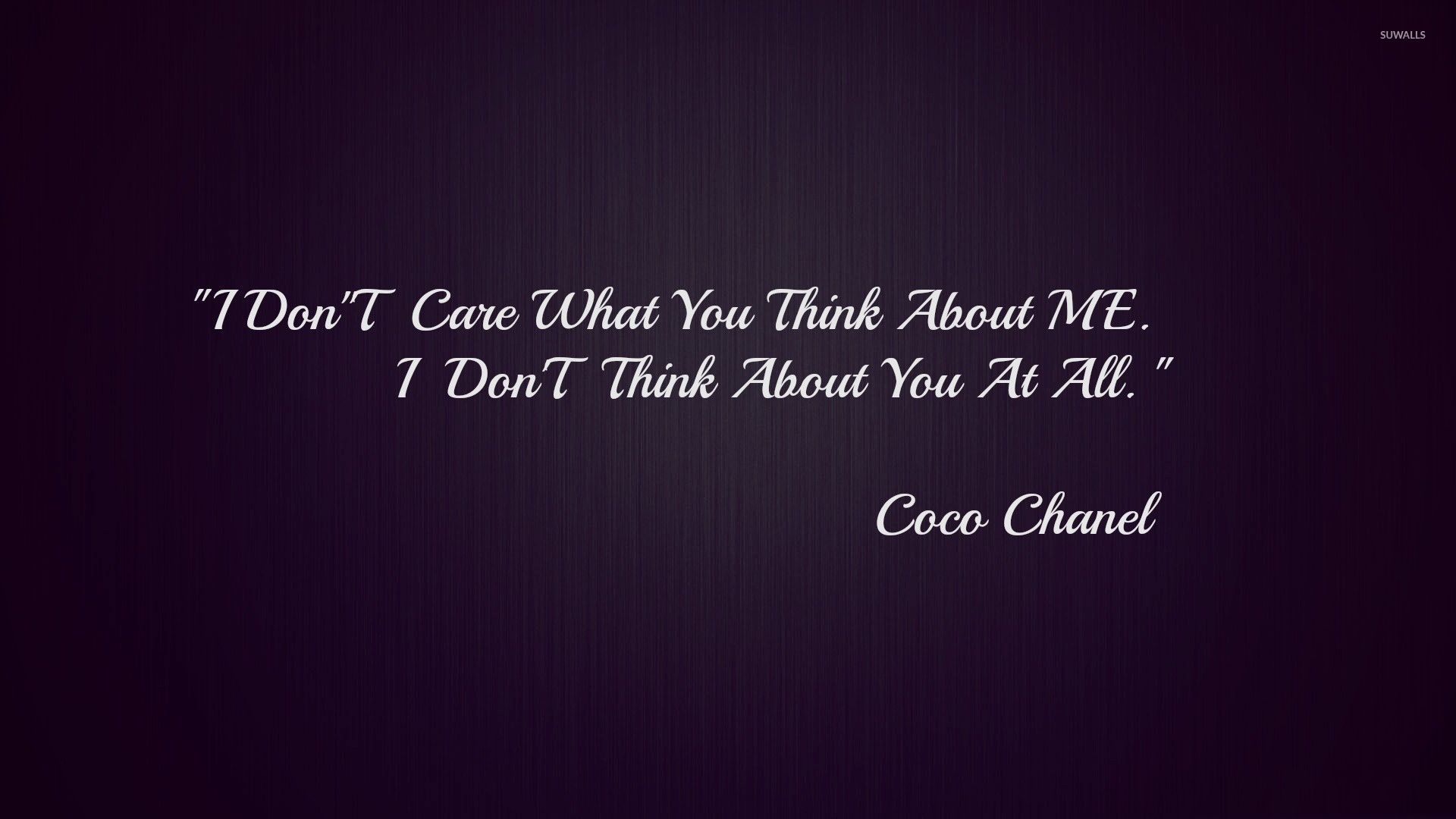 I Don T Care What You Think About Me Wallpaper Quote Wallpapers