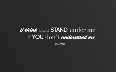 I think you stand under me wallpaper