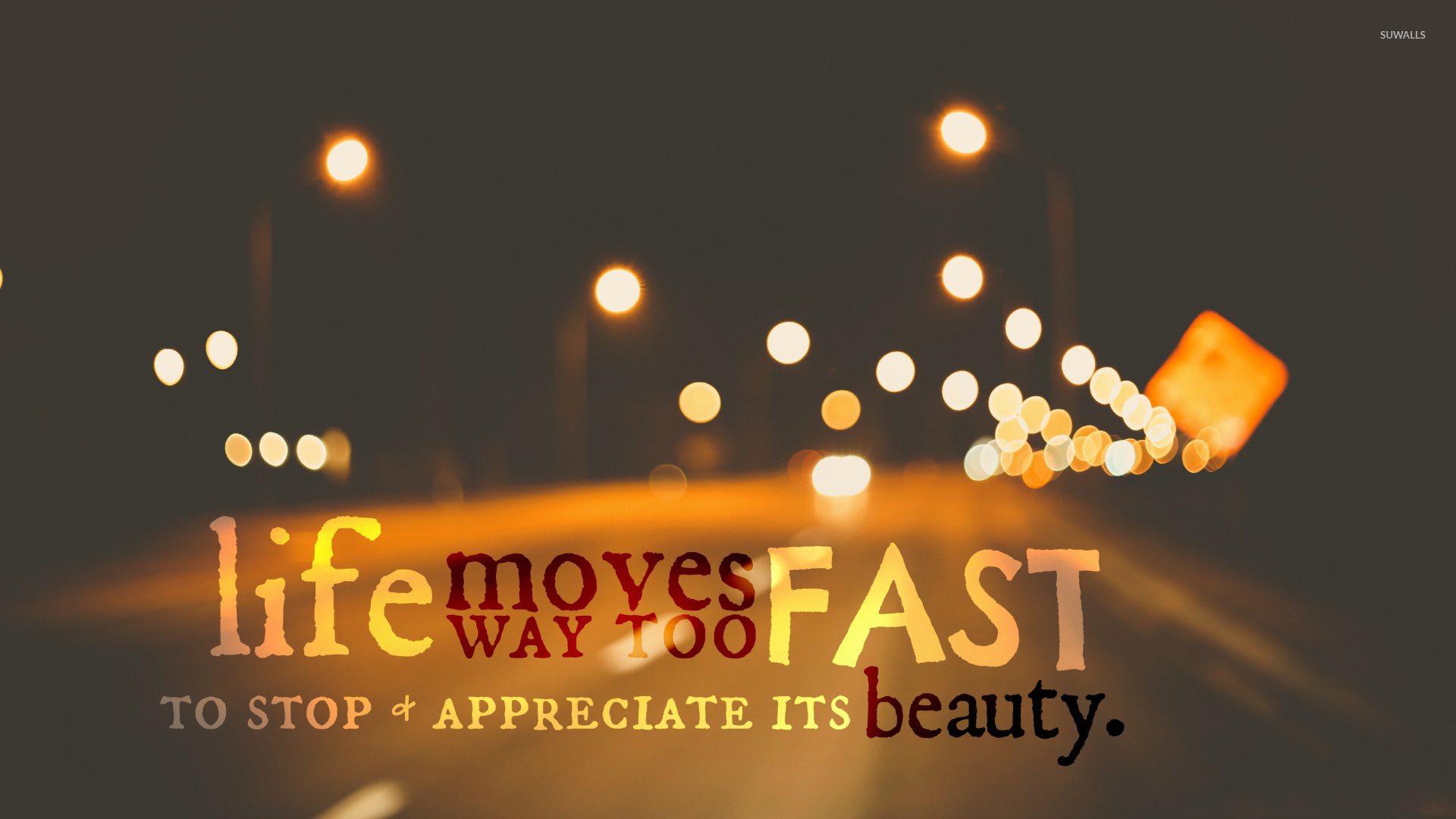 Life moves too fast to stop and appreciate its beauty wallpaper