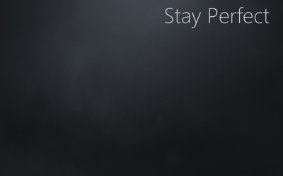Stay perfect wallpaper